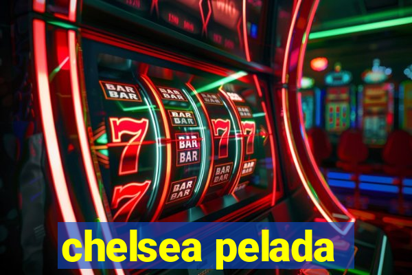 chelsea pelada